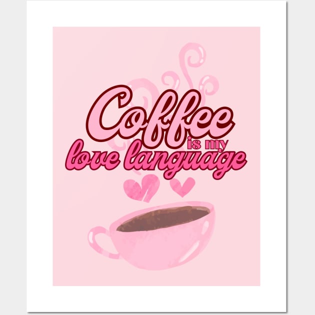 Coffee is my Love Language Wall Art by THINK. DESIGN. REPEAT.